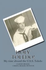 Holy Toledo!: My time aboard the U.S.S. Toledo