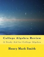 College Algebra Review: A Study Aid for College Algebra