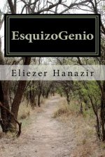 EsquizoGenio: Una historia narrada en delirios, por amor al prójimo