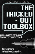 The Tricked Out Toolbox Promotion and Marketing Tools Every Writer Needs