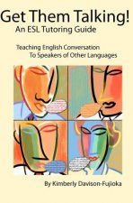 Get Them Talking! An ESL Tutoring Guide: Teaching English to Speakers of Other Languages