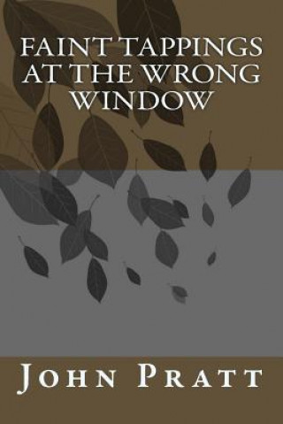 Faint Tappings at the Wrong Window