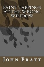Faint Tappings at the Wrong Window