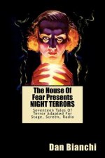 The House Of Fear Presents NIGHT TERRORS: Seventeen Tales Of Terror Adapted For Stage, Screen, Radio