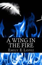 A Wing in the FIre