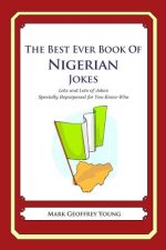 The Best Ever Book of Nigerian Jokes: Lots and Lots of Jokes Specially Repurposed for You-Know-WhoLots and Lots of Jokes Specially Repurposed for You-