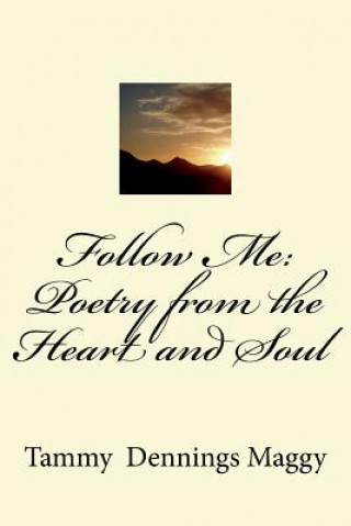 Follow Me: Poetry from the Heart and Soul
