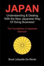 Japan: Understanding & Dealing with the New Japanese Way of Doing Business