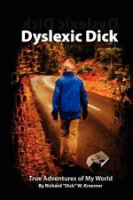 Dyslexic Dick: True Adventures of My World