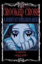 Crooked Cross: A Journey Out of Religious Abuse
