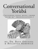 Conversational Yoruba: Including Tonal Music Chord - Do-Re-Mi Pronunciations.