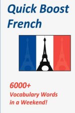 Quick Boost French: 6000+ Vocabulary Words in a Weekend!