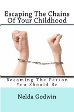 Escaping The Chains of Your Childhood
