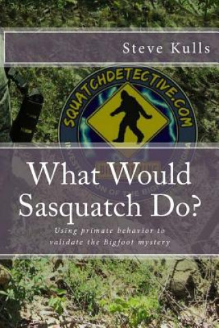 What Would Sasquatch Do?: Using Primate Behavior to Look at the Bigfoot Mystery