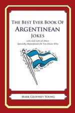 The Best Ever Book of Argentinian Jokes: Lots and Lots of Jokes Specially Repurposed for You-Know-Who