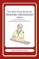 The Best Ever Book of Pediatric Oncologist Jokes: Lots of Jokes Specially Repurposed for You-Know-Who