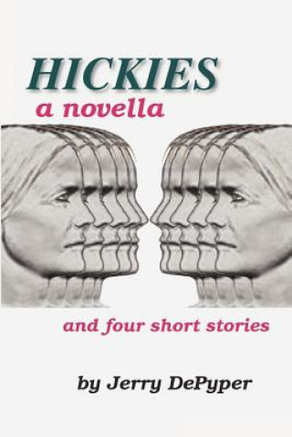 Hickies, a Novella, and Four Short Stories