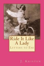 Ride It Like A Lady: Letters to Emi