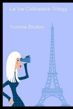 La Vie Célibataire Trilogy: Teach Yourself French