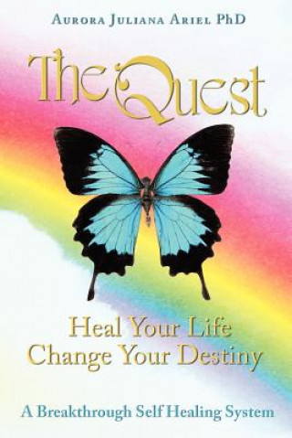 TheQuest: Heal Your Life, Change Your Destiny: A Breakthrough Self Healing System