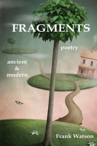 Fragments: poetry: ancient & modern