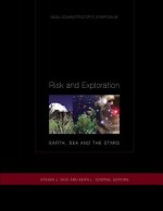 Risk and Exploration: Earth, Sea and Stars: NASA Administrators Symposium
