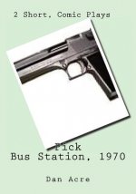 Pick Bus Station, 1970: 2 Short, Comic Plays