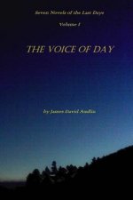 Seven Novels of the Last Days Volume I The Voice of Day