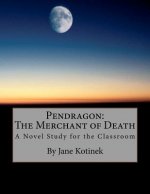 Pendragon: The Merchant of Death A Novel Study for the Classroom