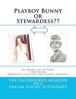 Playboy Bunny or Stewardess: The Uncensored Memoirs of a Pan Am Flight Attendant