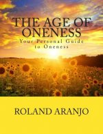 The Age of Oneness: Your Personal Guide to Oneness