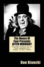 The House Of Fear Presents AFTER MIDNIGHT: Fourteen Famous Terror Tales Adapted For Stage, Screen, Radio