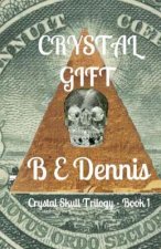 Crystal Gift: A Crystal Skull Trilogy - Book 1