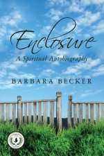 Enclosure: A Spiritual Autobiography