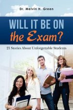 Will It Be on the Exam?: 21 Stories About Unforgettable Students