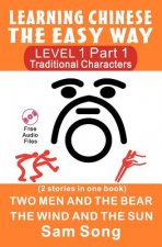 Learning Chinese The Easy Way Level 1 Part 1 (Traditional Characters): (2 Stories in One Book)(English and Mandarin Chinese Edition)