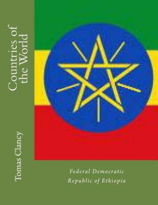 Countries of the World: Federal Democratic Republic of Ethiopia