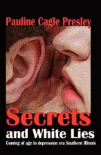 Secrets and White Lies: Coming of age in depression era Southern Illinois