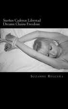 Sue?os Cadenas Libertad/ Dreams Chains Freedom