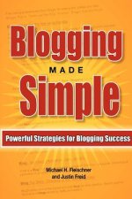 Blogging Made Simple: Powerful Strategies For Blogging Success!