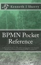 BPMN Pocket Reference: A Practical Guide To The International Business Process Model And Notation Standard BPMN Version 2.0