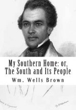 My Southern Home: or, The South and Its People