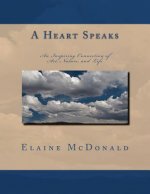 A Heart Speaks: An Inspiring Connection of Art Nature and Life.