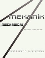 Mekanik [Mechanical]: for 2 violins, 2 violas, and cello