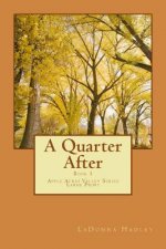 A Quarter After (Large Print Version): Apple Acres Valley Series