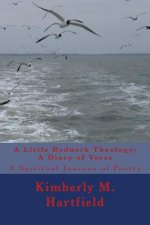 A Little Redneck Theology: A Diary of Verse: A Spiritual Journey of Poetry