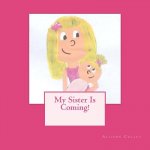 My Sister is Coming!
