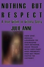 Nothing but Respect: A True Victim to Victory Story