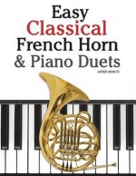 Easy Classical French Horn & Piano Duets: Featuring Music of Brahms, Beethoven, Wagner and Other Composers