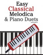 Easy Classical Melodica & Piano Duets: Featuring Music of Mozart, Wagner, Strauss, Elgar and Other Composers
